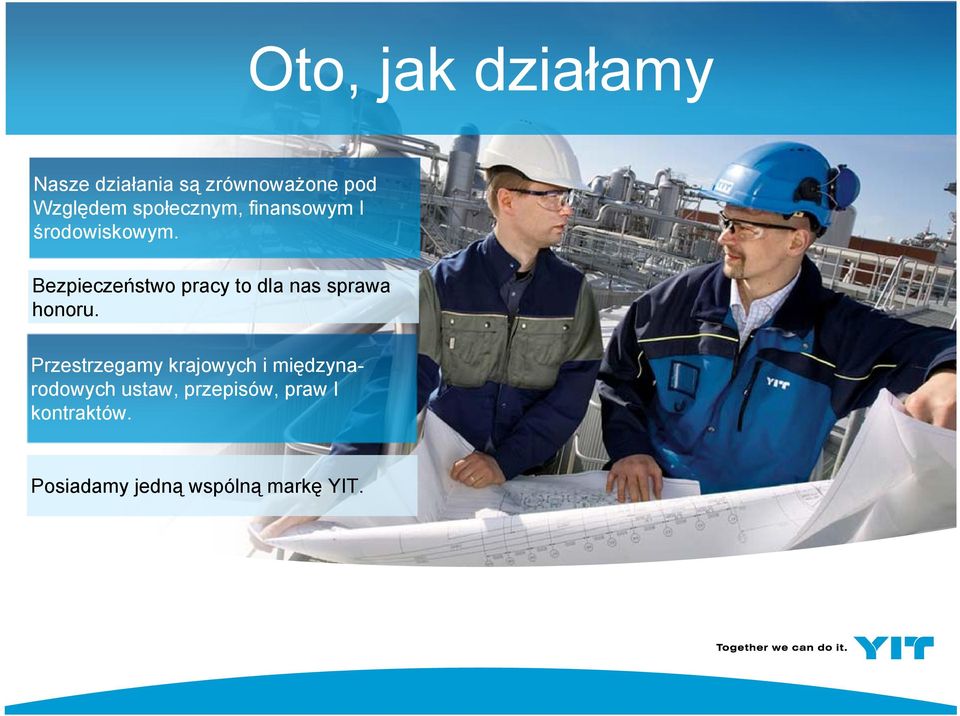 Bezpieczeństwo pracy to dla nas sprawa honoru.