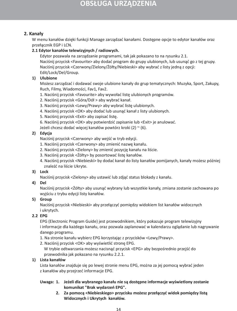 Naciśnij przycisk <Czerwony/Zielony/Żółty/Niebieski> aby wybrać z listy jedną z opcji: Edit/Lock/Del/Group.