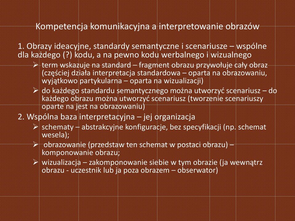 partykularna oparta na wizualizacji) do każdego standardu semantycznego można utworzyć scenariusz do każdego obrazu można utworzyć scenariusz (tworzenie scenariuszy oparte na jest na obrazowaniu) 2.