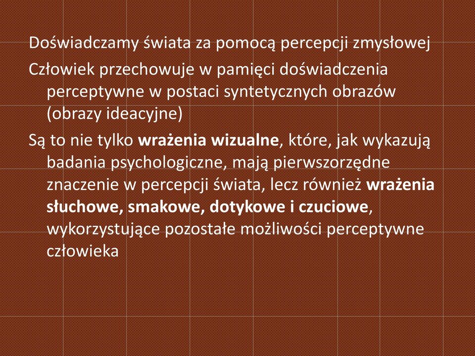 które, jak wykazują badania psychologiczne, mają pierwszorzędne znaczenie w percepcji świata, lecz