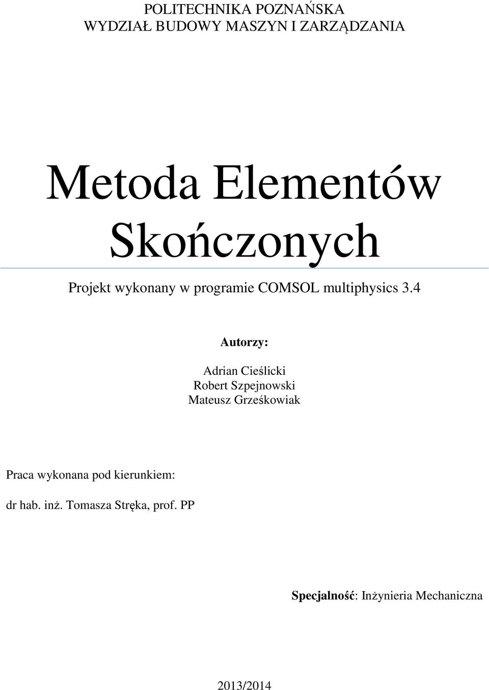 4 Autorzy: Adrian Cieślicki Robert Szpejnowski Mateusz Grześkowiak Praca