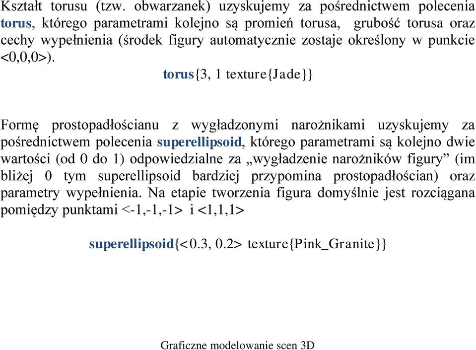 zostaje określony w punkcie <0,0,0>).