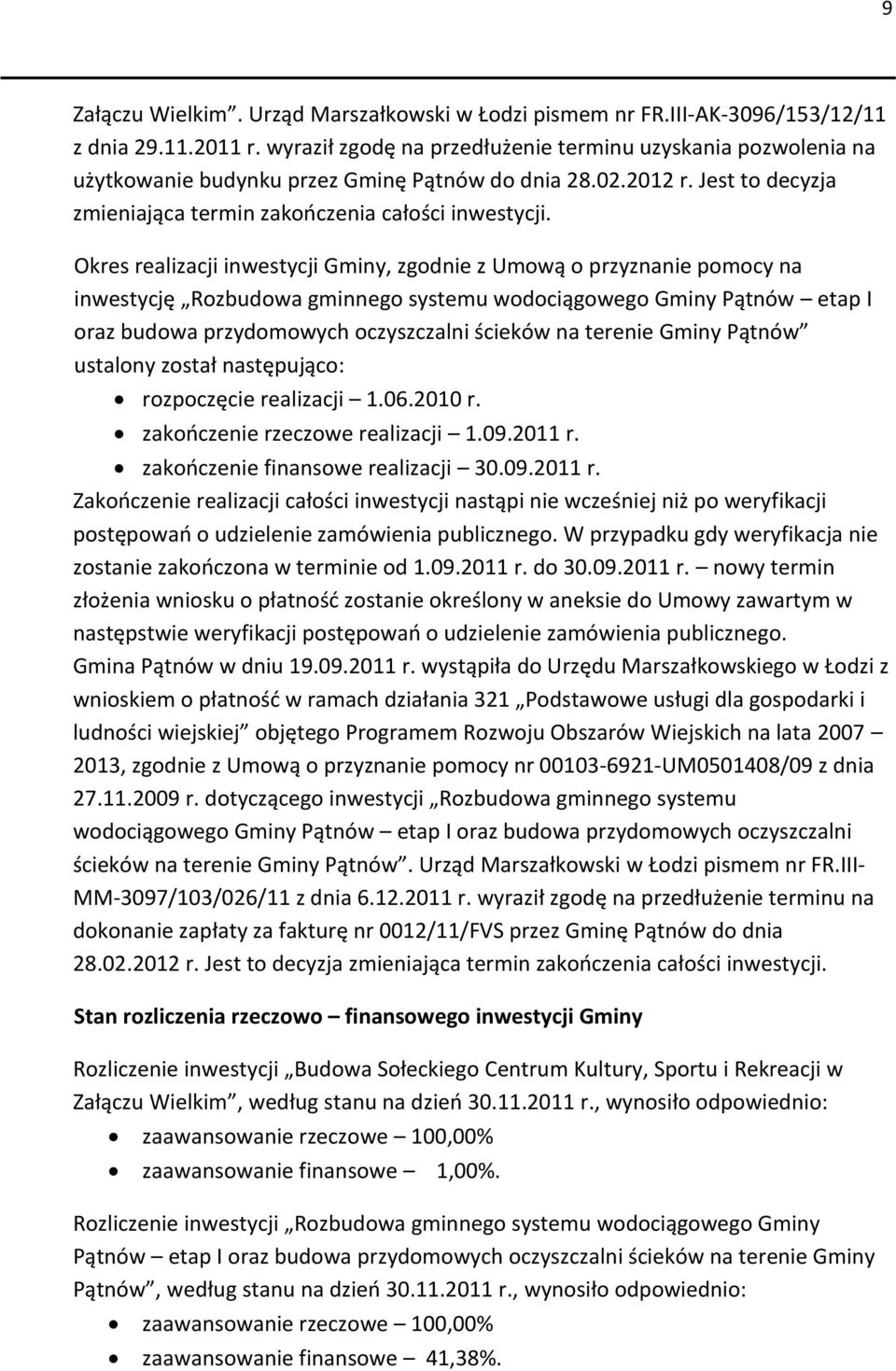 Okres realizacji inwestycji Gminy, zgodnie z Umową o przyznanie pomocy na inwestycję Rozbudowa gminnego systemu wodociągowego Gminy Pątnów etap I oraz budowa przydomowych oczyszczalni ścieków na