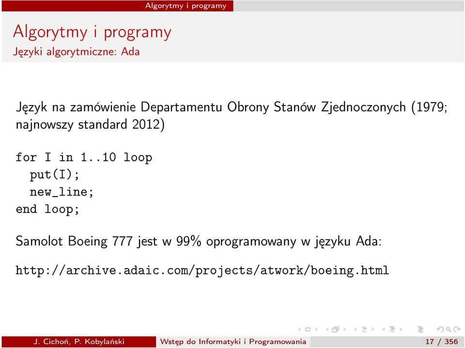 .10 loop put(i); new_line; end loop; Samolot Boeing 777 jest w 99% oprogramowany w