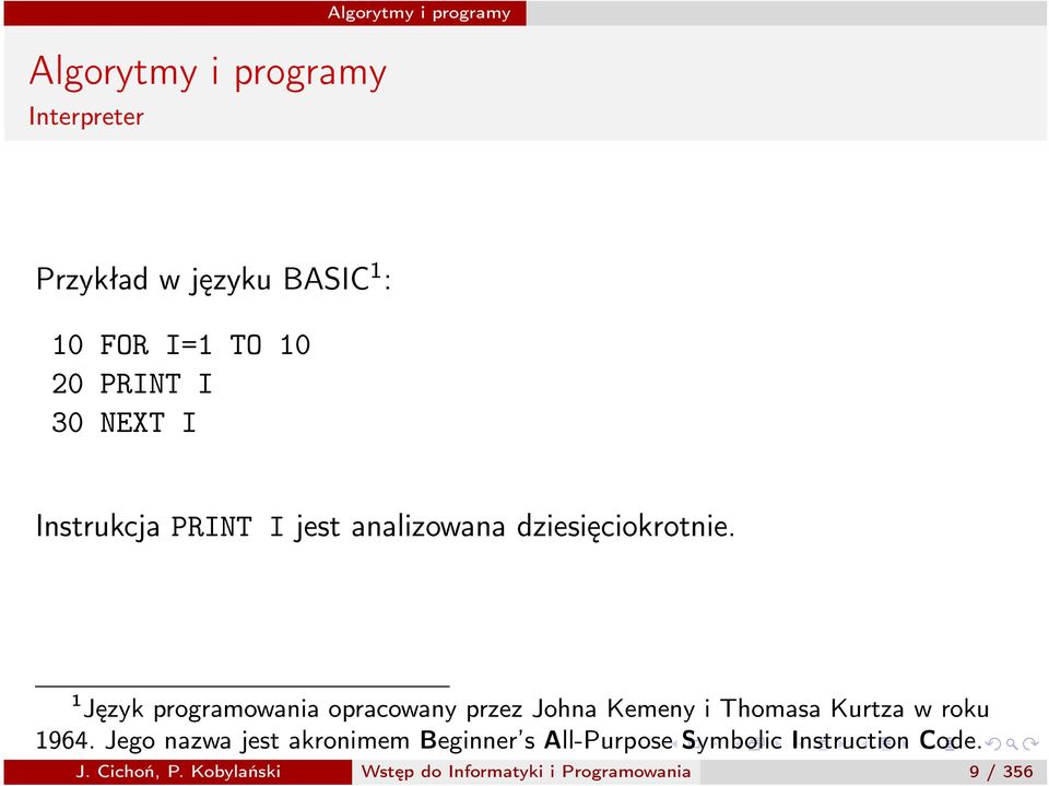 1 Język programowania opracowany przez Johna Kemeny i Thomasa Kurtza w roku 1964.