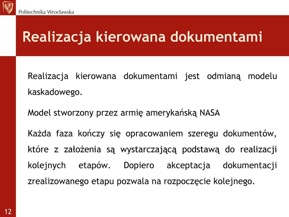 Model stworzony przez armię amerykańską NASA Każda faza kończy się opracowaniem szeregu