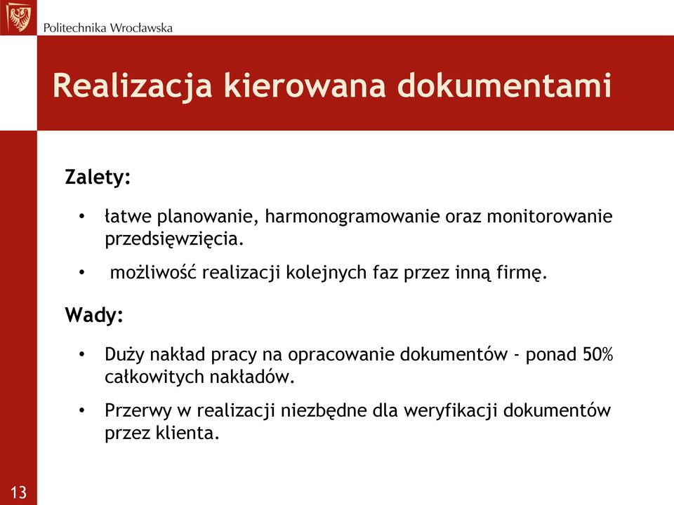 możliwość realizacji kolejnych faz przez inną firmę.