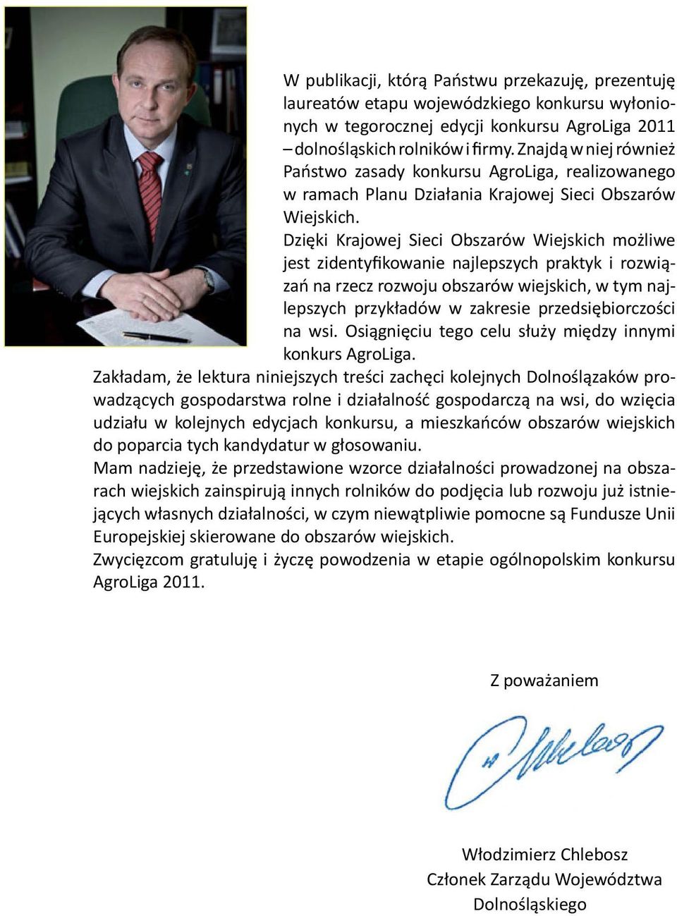 Dzięki Krajowej Sieci Obszarów Wiejskich możliwe jest zidentyfikowanie najlepszych praktyk i rozwiązań na rzecz rozwoju obszarów wiejskich, w tym najlepszych przykładów w zakresie przedsiębiorczości