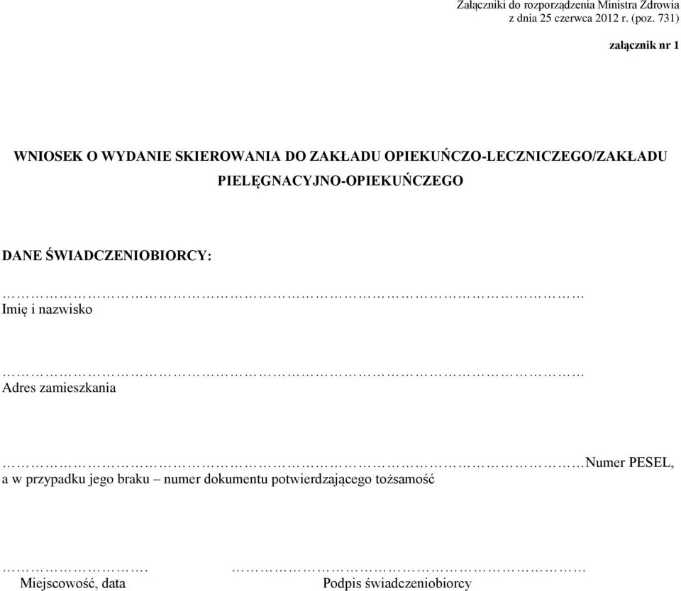 PIELĘGNACYJNO-OPIEKUŃCZEGO DANE ŚWIADCZENIOBIORCY: Imię i nazwisko Adres zamieszkania Numer