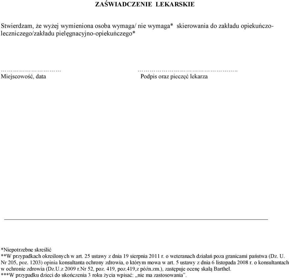 o weteranach działań poza granicami państwa (Dz. U. Nr 205, poz. 1203) opinia konsultanta ochrony zdrowia, o którym mowa w art. 5 ustawy z dnia 6 listopada 2008 r.