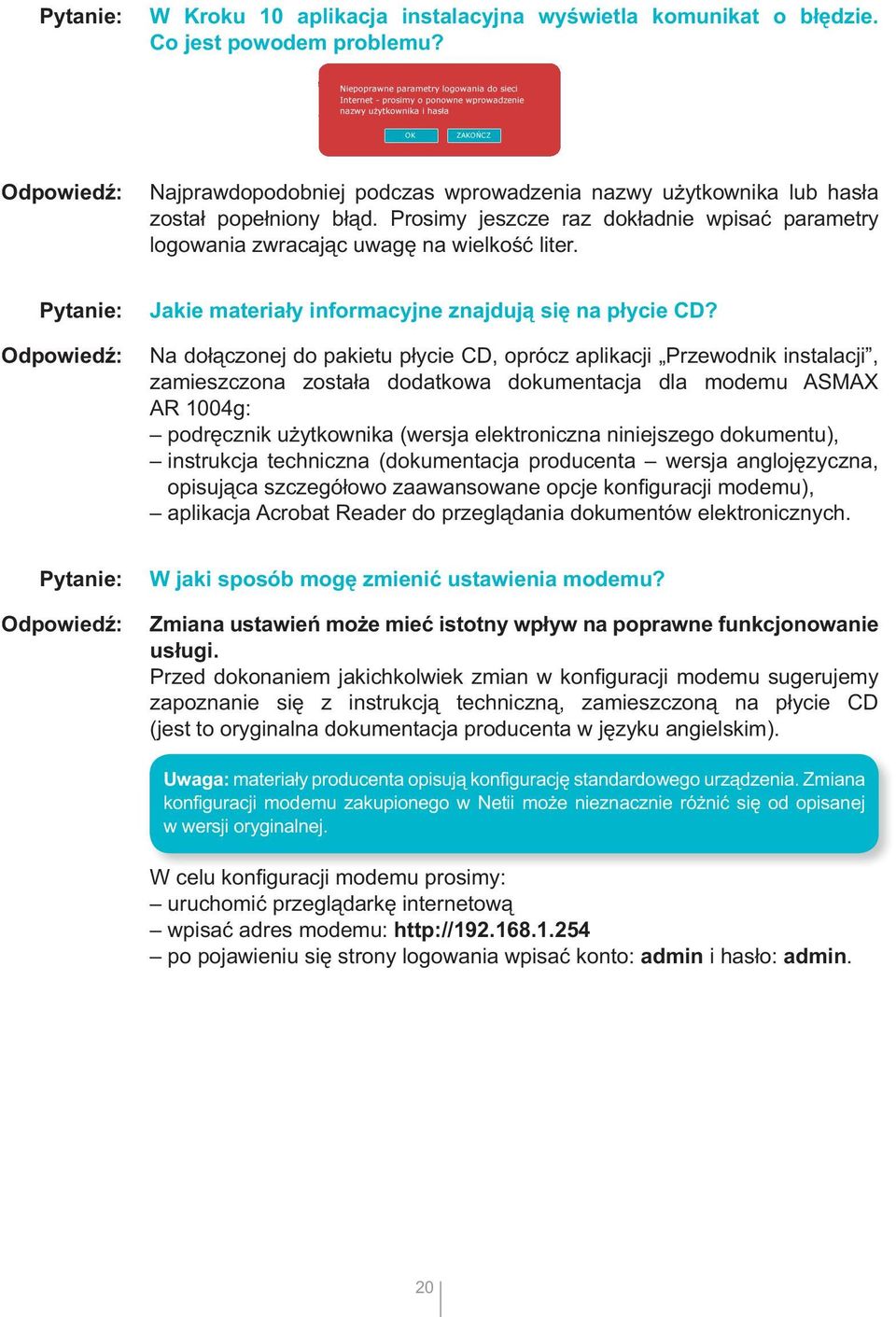 Pytanie: Odpowiedź: Jakie materiały informacyjne znajdują się na płycie CD?