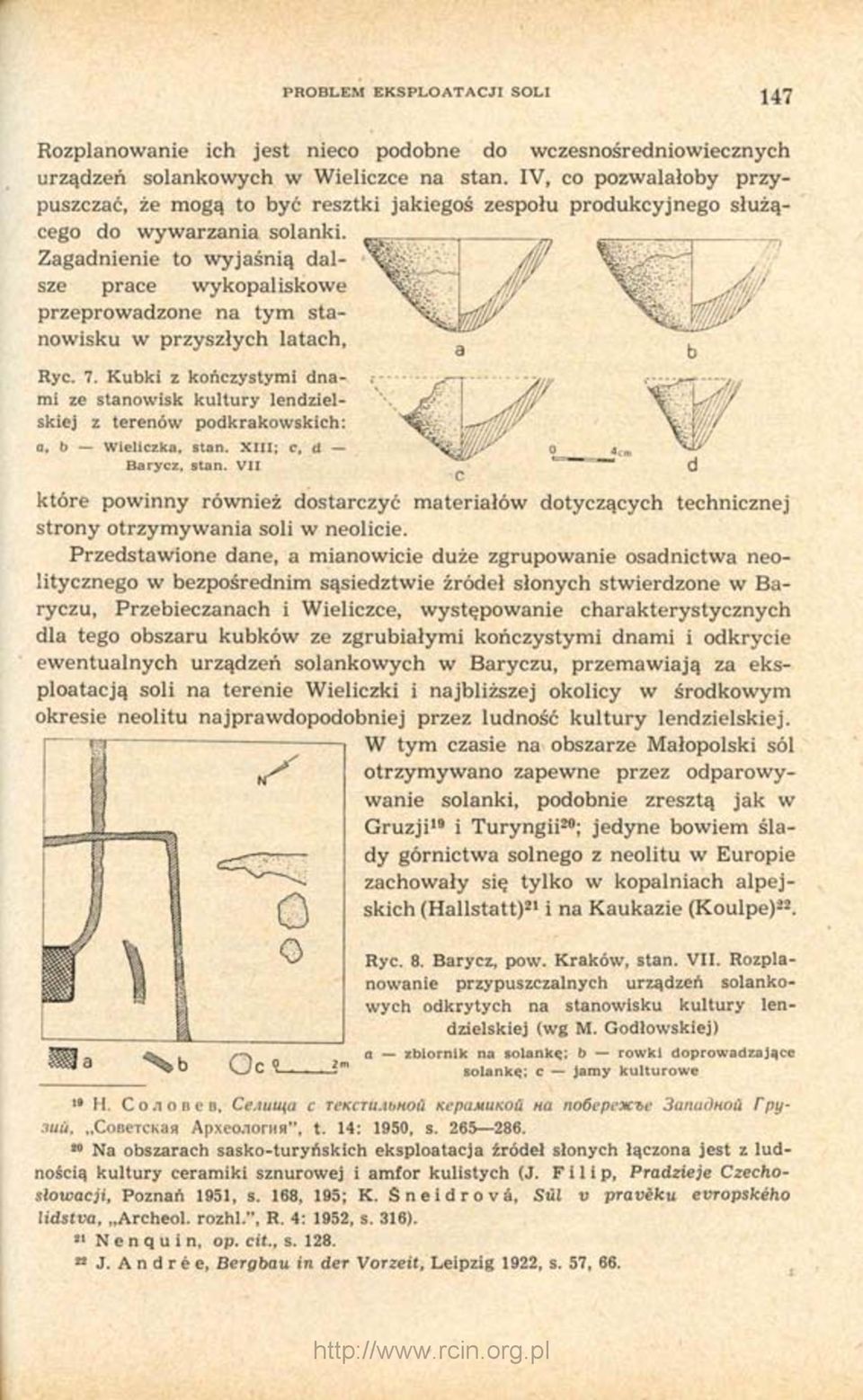Zagadnienie to wyjaśnią dalsze prace wykopaliskowe przeprowadzone na tym stanowisku w przyszłych latach, Ryc. 7.
