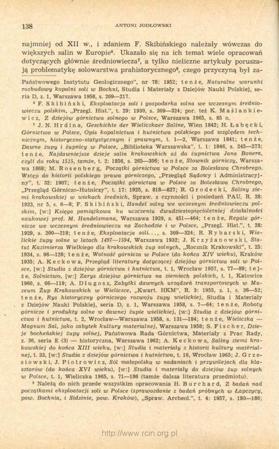Instytutu Geologicznego", nr 78: 1952; tenże, Naturalne warunki rozbudowy kopalni soli w Bochni, Studia i Materiały z Dziejów Nauki Polskiej, seria D, z. 1, Warszawa 1958, s. 209 217. 6 F.