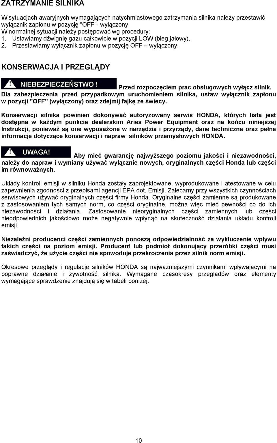 KONSERWACJA I PRZEGLĄDY Przed rozpoczęciem prac obsługowych wyłącz silnik.