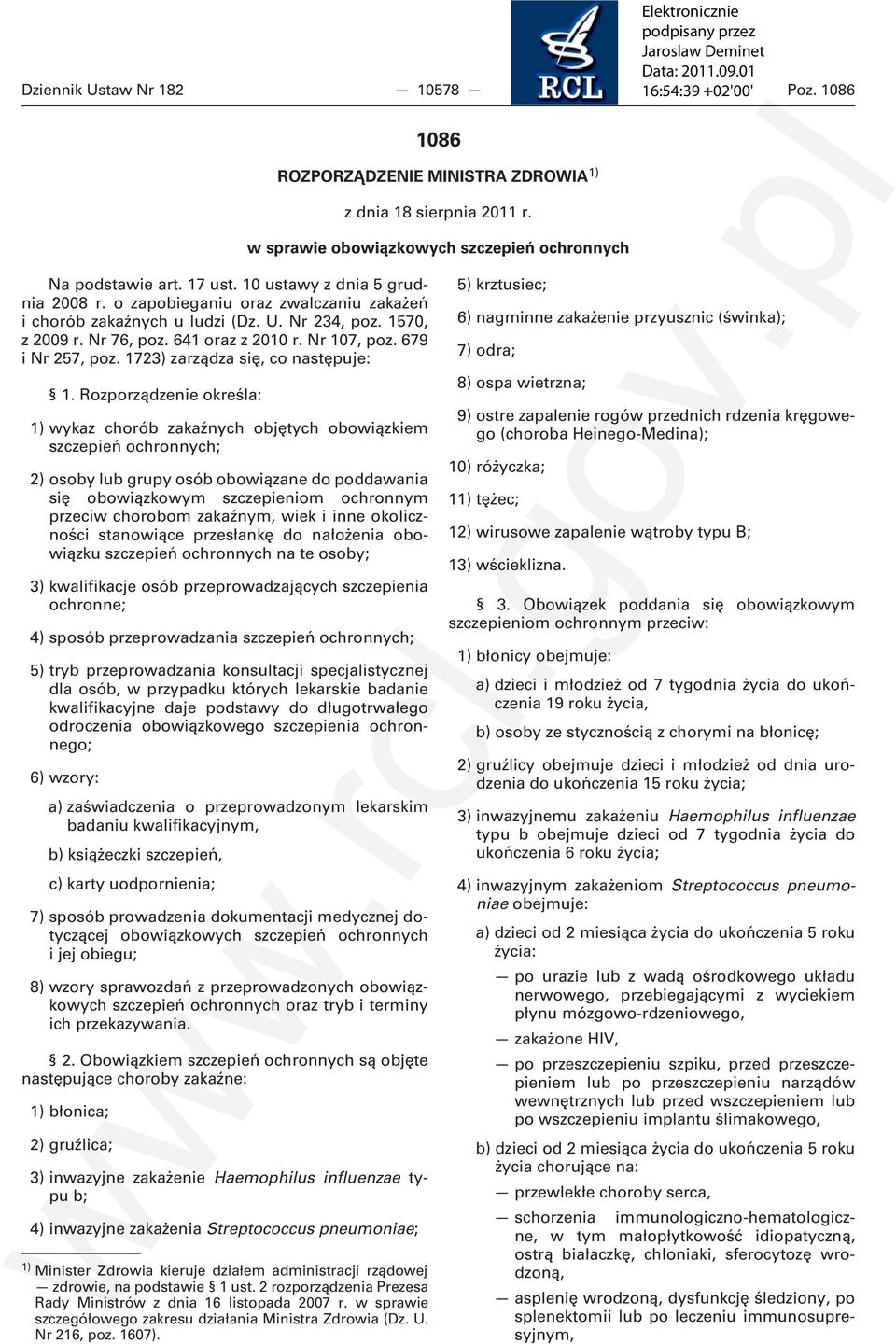o zapobieganiu oraz zwalczaniu zakażeń i chorób zakaźnych u ludzi (Dz. U. Nr 234, poz. 1570, z 2009 r. Nr 76, poz. 641 oraz z 2010 r. Nr 107, poz. 679 i Nr 257, poz.