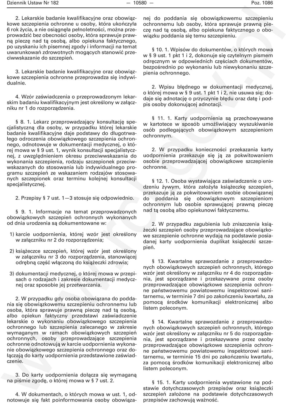 prawną pieczę nad tą osobą, albo opiekuna faktycznego, po uzyskaniu ich pisemnej zgody i informacji na temat uwarunkowań zdrowotnych mogących stanowić przeciwwskazanie do szczepień. 3.