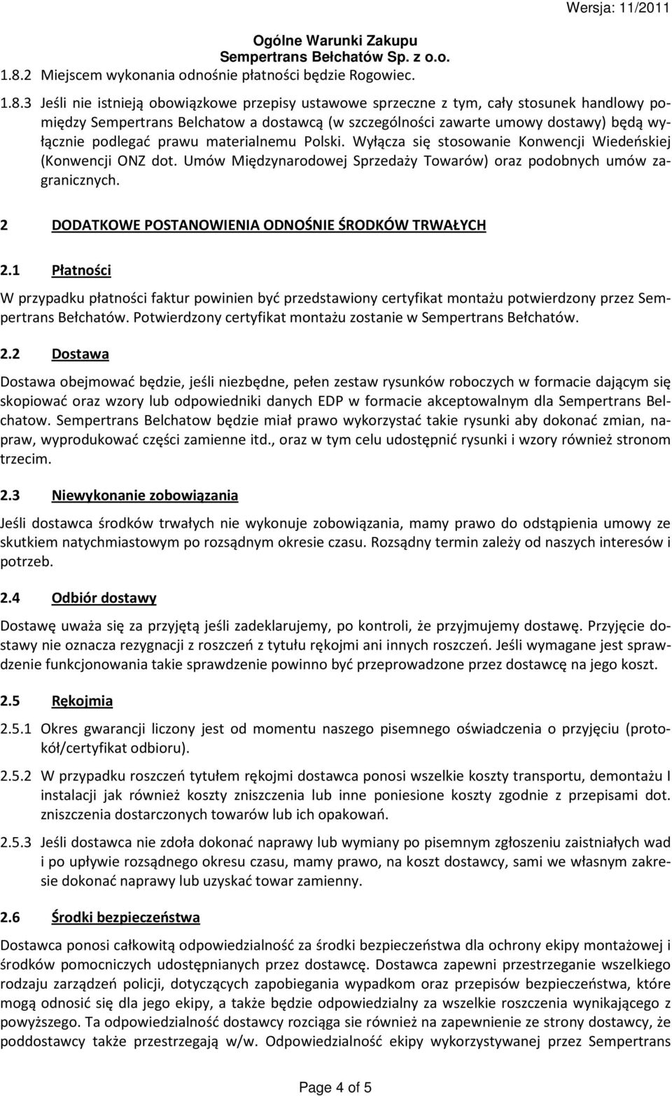 Umów Międzynarodowej Sprzedaży Towarów) oraz podobnych umów zagranicznych. 2 DODATKOWE POSTANOWIENIA ODNOŚNIE ŚRODKÓW TRWAŁYCH 2.