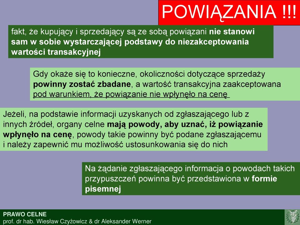 konieczne, okoliczności dotyczące sprzedaży powinny zostać zbadane, a wartość transakcyjna zaakceptowana pod warunkiem, że powiązanie nie wpłynęło na cenę Jeżeli, na