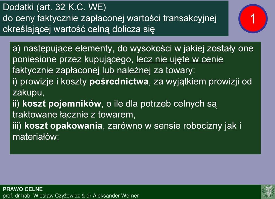 do wysokości w jakiej zostały one poniesione przez kupującego, lecz nie ujęte w cenie faktycznie zapłaconej lub należnej za