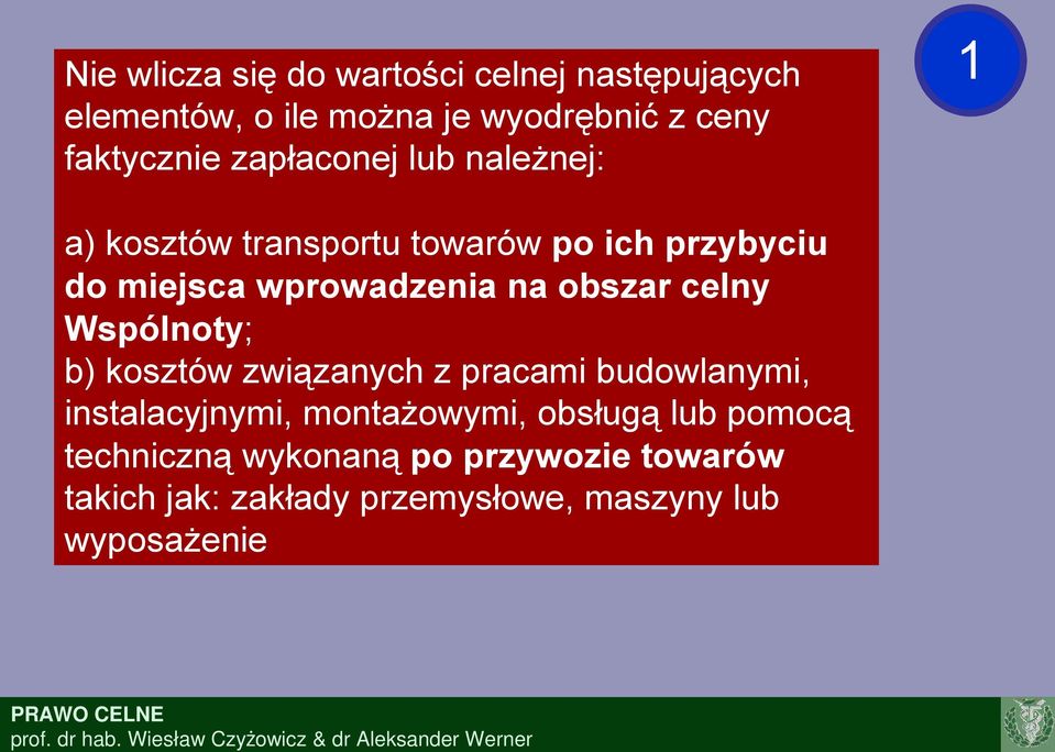 obszar celny Wspólnoty; b) kosztów związanych z pracami budowlanymi, instalacyjnymi, montażowymi,