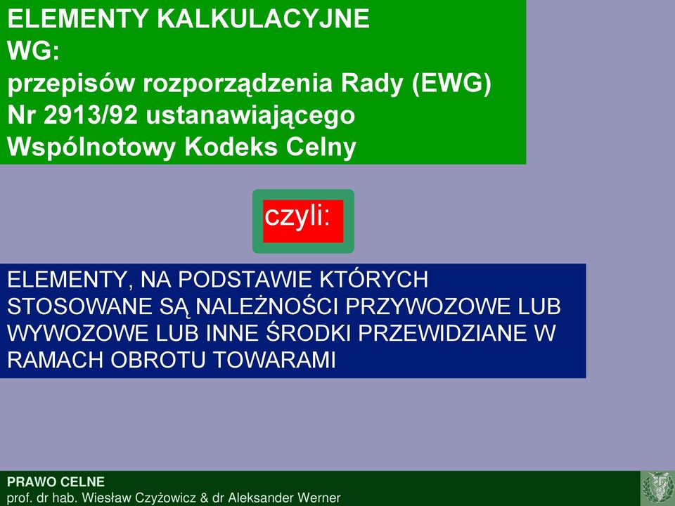 ELEMENTY, NA PODSTAWIE KTÓRYCH STOSOWANE SĄ NALEŻNOŚCI