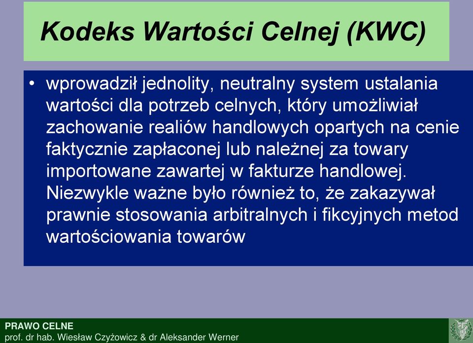 zapłaconej lub należnej za towary importowane zawartej w fakturze handlowej.