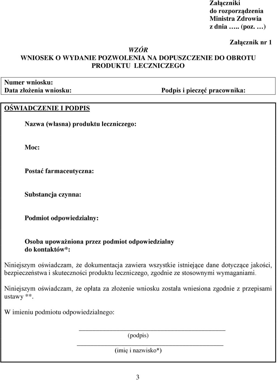 Nazwa (własna) produktu leczniczego: Moc: Postać farmaceutyczna: Substancja czynna: Podmiot odpowiedzialny: Osoba upoważniona przez podmiot odpowiedzialny do kontaktów*: Niniejszym