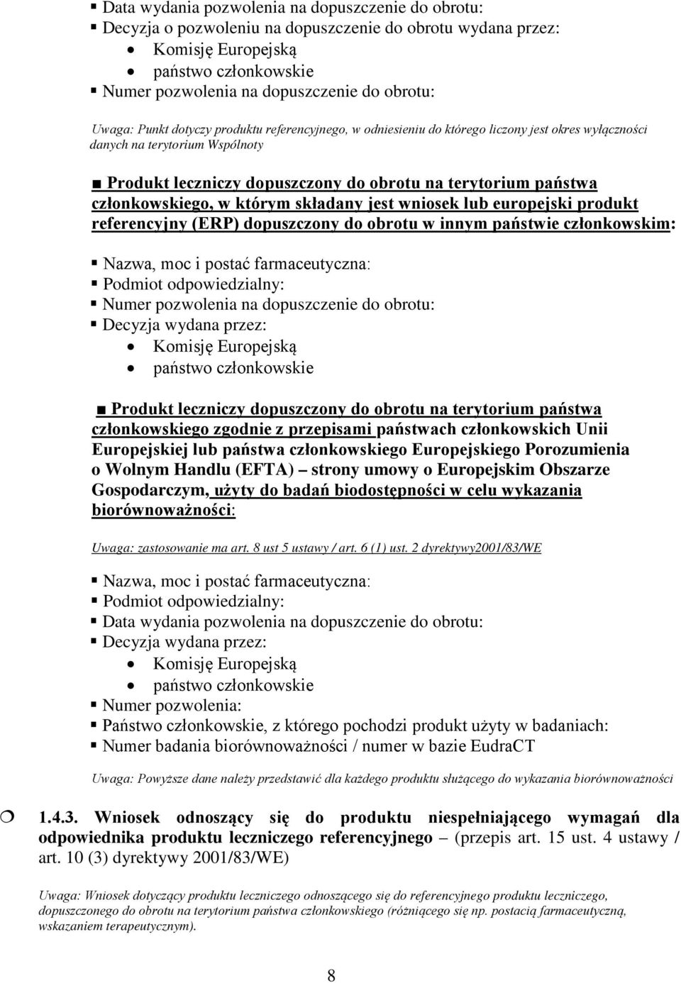 członkowskiego, w którym składany jest wniosek lub europejski produkt referencyjny (ERP) dopuszczony do obrotu w innym państwie członkowskim: Nazwa, moc i postać farmaceutyczna: Podmiot