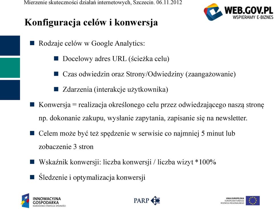 odwiedzającego naszą stronę np. dokonanie zakupu, wysłanie zapytania, zapisanie się na newsletter.