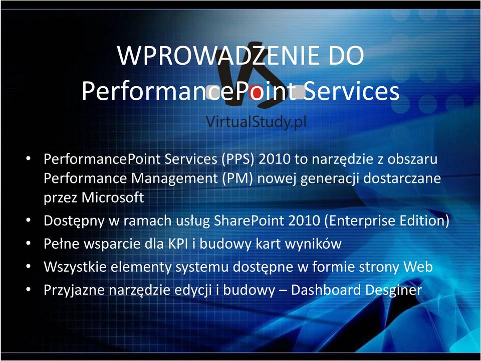 usług SharePoint 2010 (Enterprise Edition) Pełne wsparcie dla KPI i budowy kart wyników Wszystkie