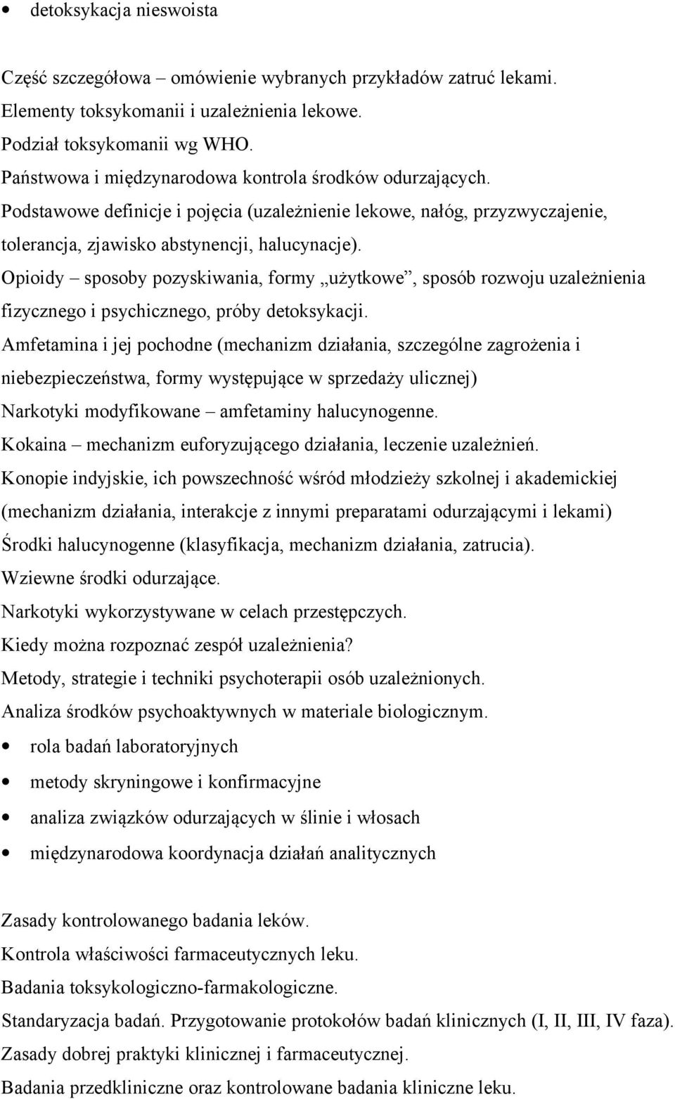 Opioidy sposoby pozyskiwania, formy użytkowe, sposób rozwoju uzależnienia fizycznego i psychicznego, próby detoksykacji.