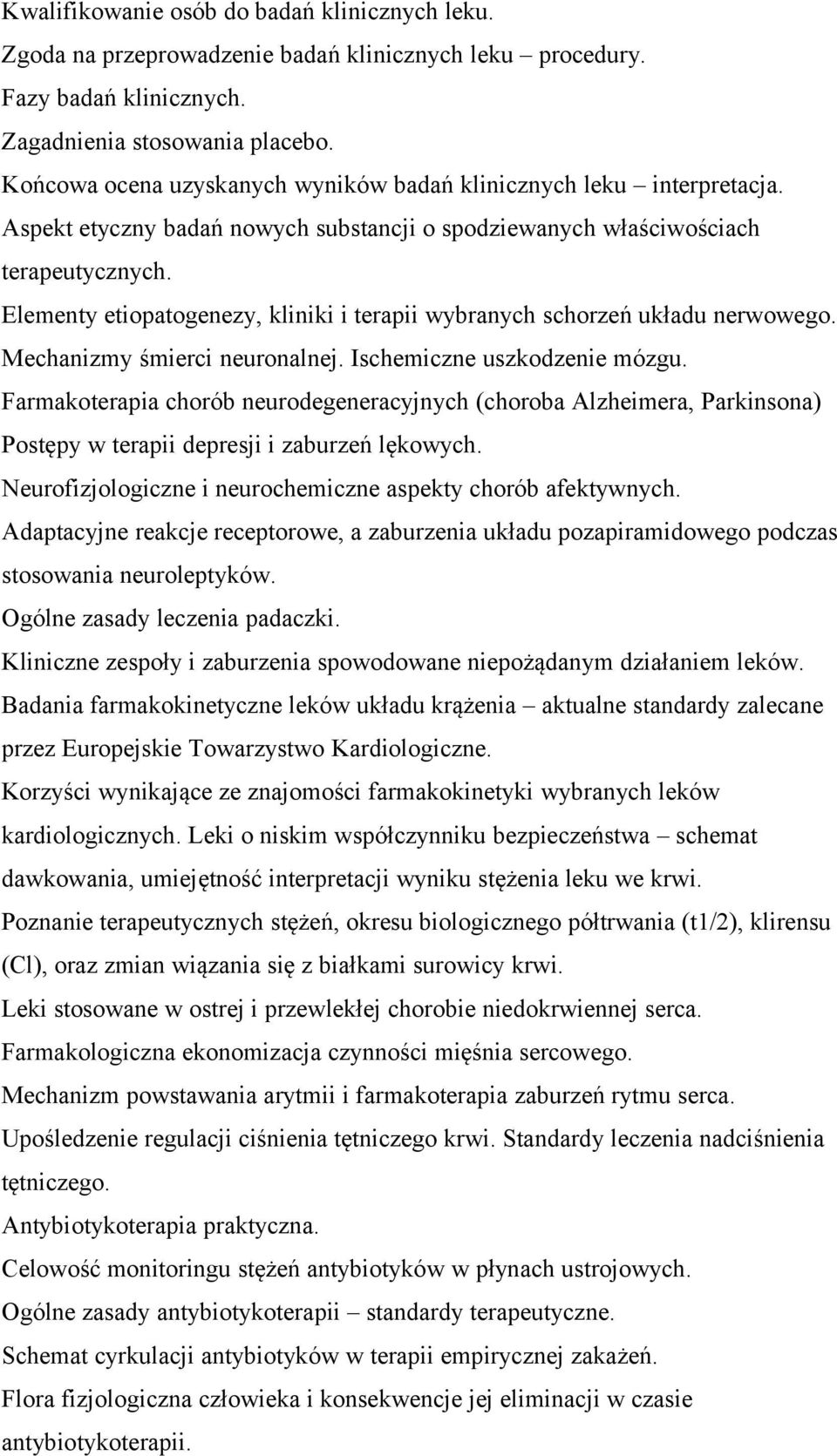 Elementy etiopatogenezy, kliniki i terapii wybranych schorzeń układu nerwowego. Mechanizmy śmierci neuronalnej. Ischemiczne uszkodzenie mózgu.