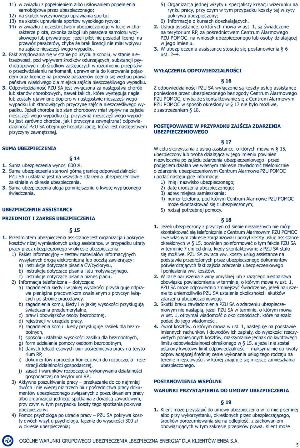 brak licencji nie miał wpływu na zajście nieszczęśliwego wypadku. 2.