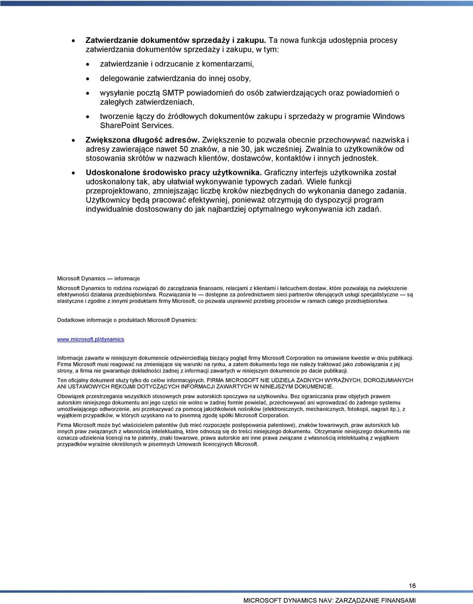 powiadomień do osób zatwierdzających oraz powiadomień o zaległych zatwierdzeniach, tworzenie łączy do źródłowych dokumentów zakupu i sprzedaży w programie Windows SharePoint Services.