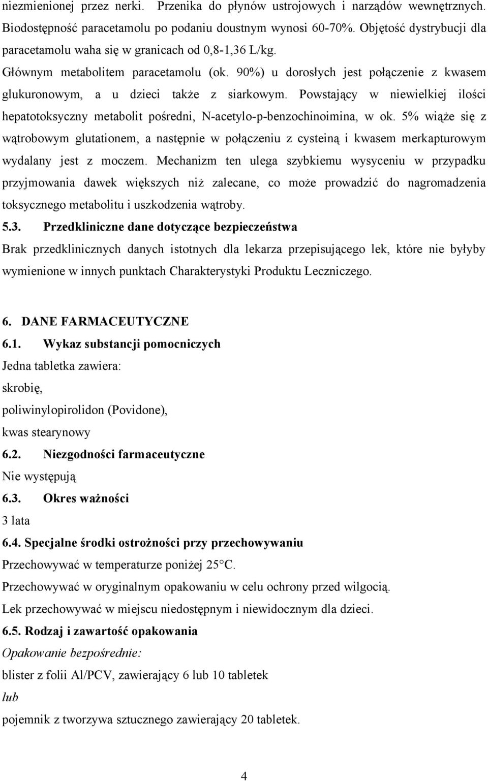 Powstający w niewielkiej ilości hepatotoksyczny metabolit pośredni, N-acetylo-p-benzochinoimina, w ok.