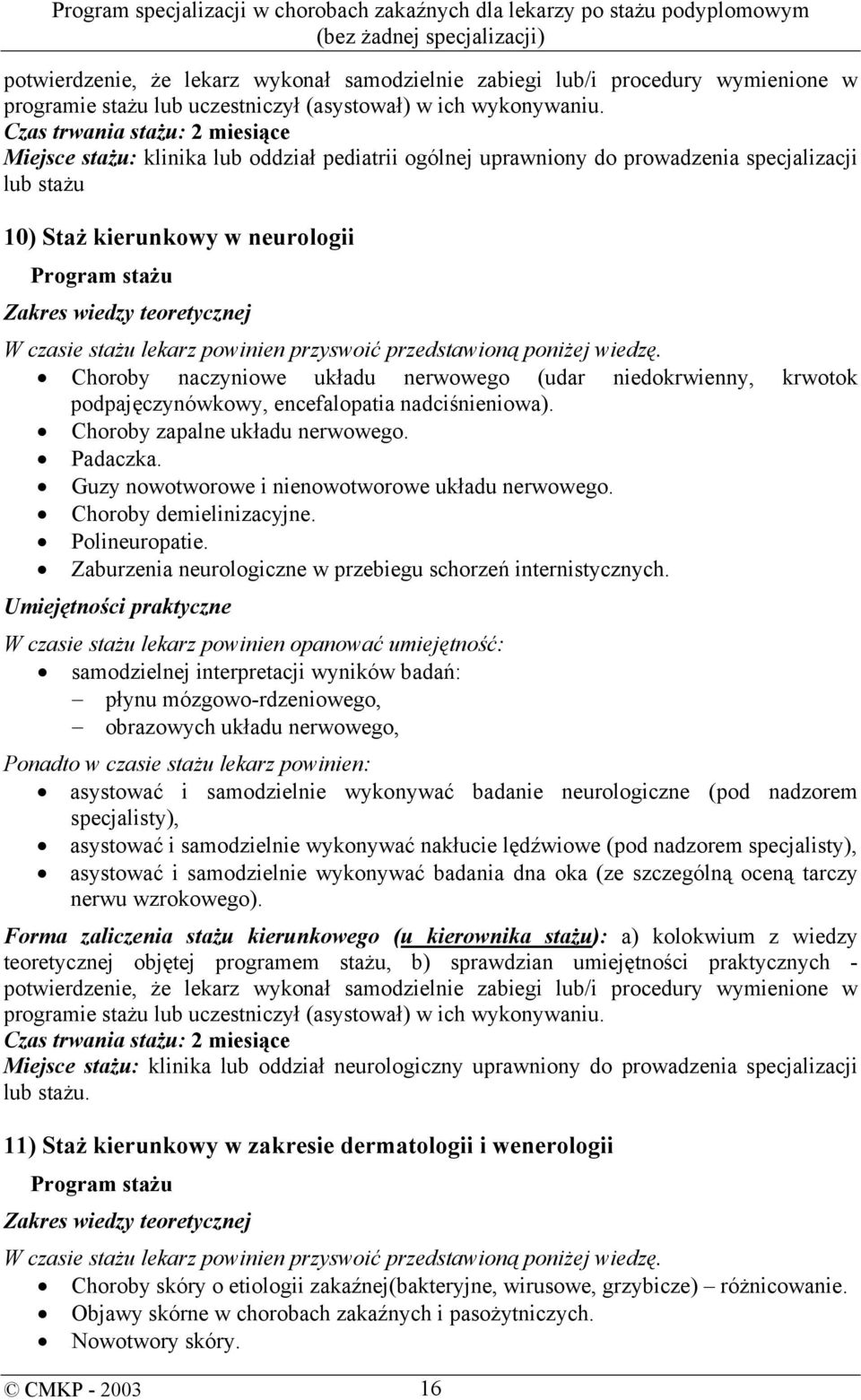 Choroby demielinizacyjne. Polineuropatie. Zaburzenia neurologiczne w przebiegu schorzeń internistycznych.