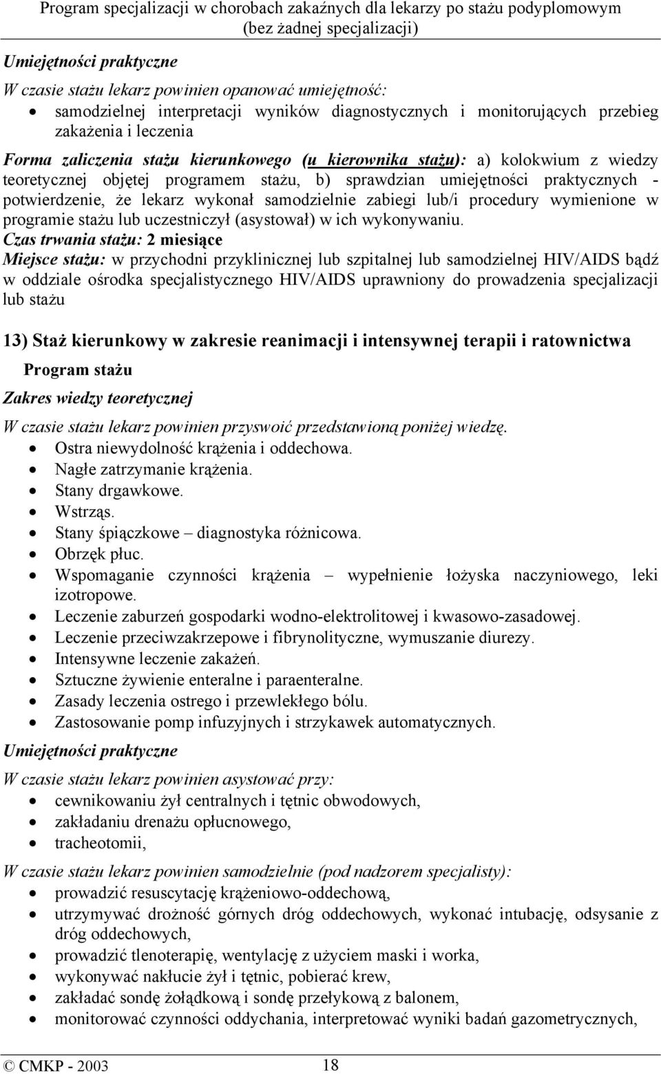 reanimacji i intensywnej terapii i ratownictwa Ostra niewydolność krążenia i oddechowa. Nagłe zatrzymanie krążenia. Stany drgawkowe. Wstrząs. Stany śpiączkowe diagnostyka różnicowa. Obrzęk płuc.