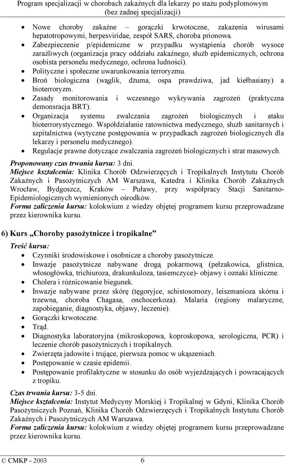 Polityczne i społeczne uwarunkowania terroryzmu. Broń biologiczna (wąglik, dżuma, ospa prawdziwa, jad kiełbasiany) a bioterroryzm.