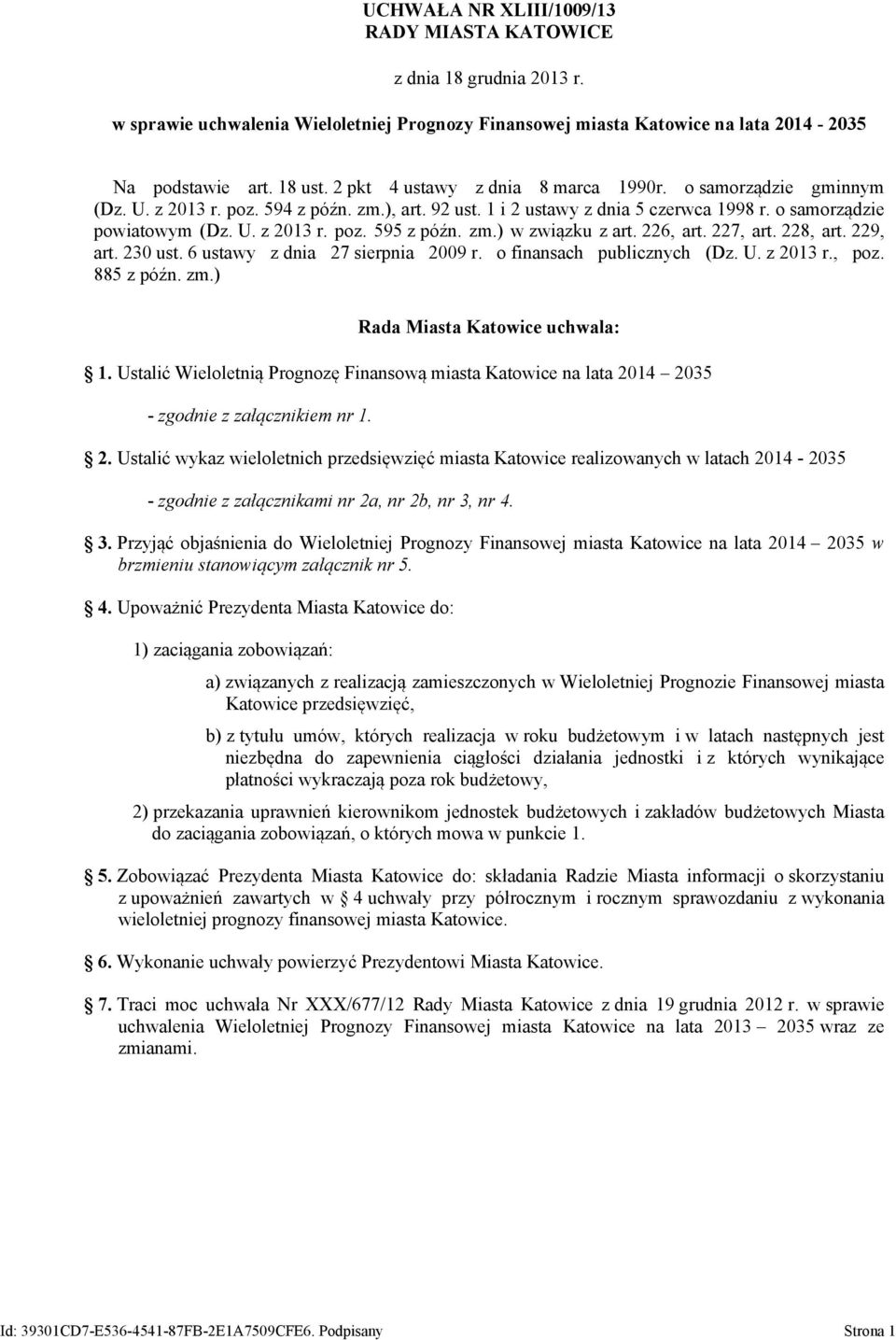 zm.) w związku z art. 226, art. 227, art. 228, art. 229, art. 230 ust. 6 ustawy z dnia 27 sierpnia 2009 r. o finansach publicznych (Dz. U. z 2013 r., poz. 885 z późn. zm.