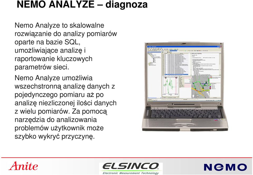 Nemo Analyze umożliwia wszechstronną analizę danych z pojedynczego pomiaru aż po analizę