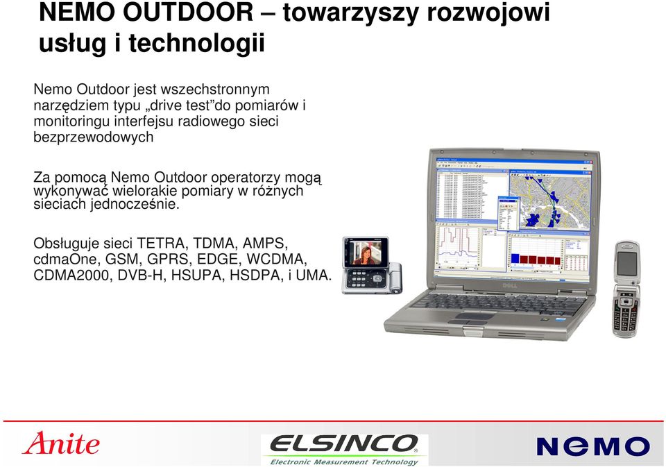 Nemo Outdoor operatorzy mogą wykonywać wielorakie pomiary w różnych sieciach jednocześnie.