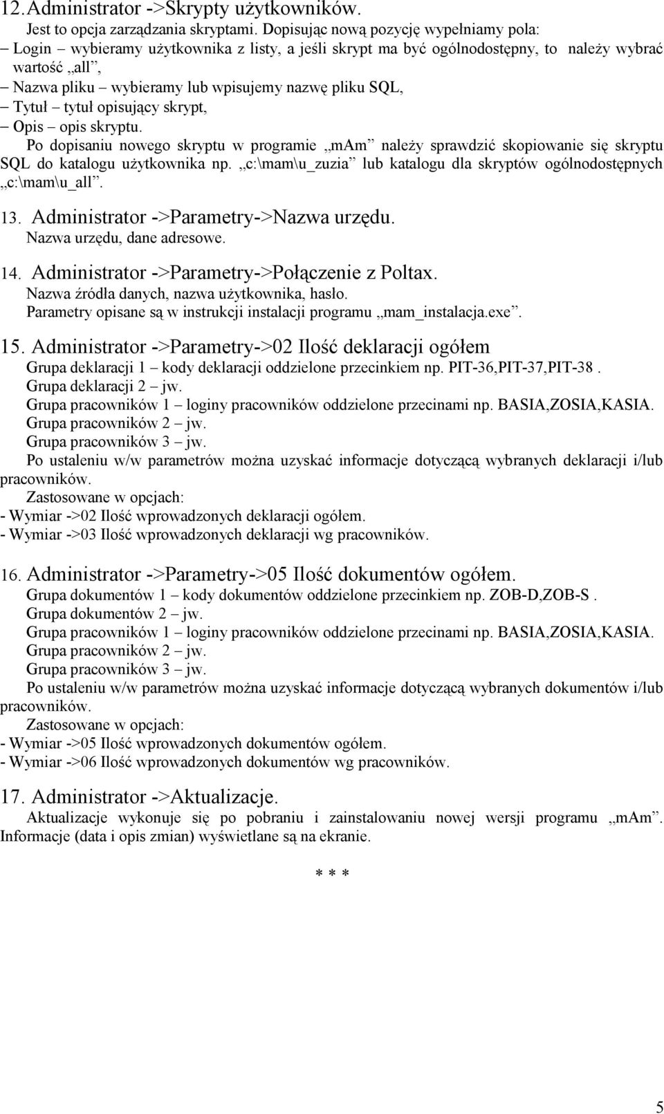 Tytuł tytuł opisujący skrypt, Opis opis skryptu. Po dopisaniu nowego skryptu w programie mam należy sprawdzić skopiowanie się skryptu SQL do katalogu użytkownika np.