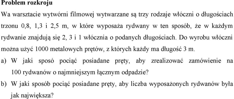 Do wyrobu włóczni można użyć 1000 metalowych prętów, z których każdy ma długość 3 m.