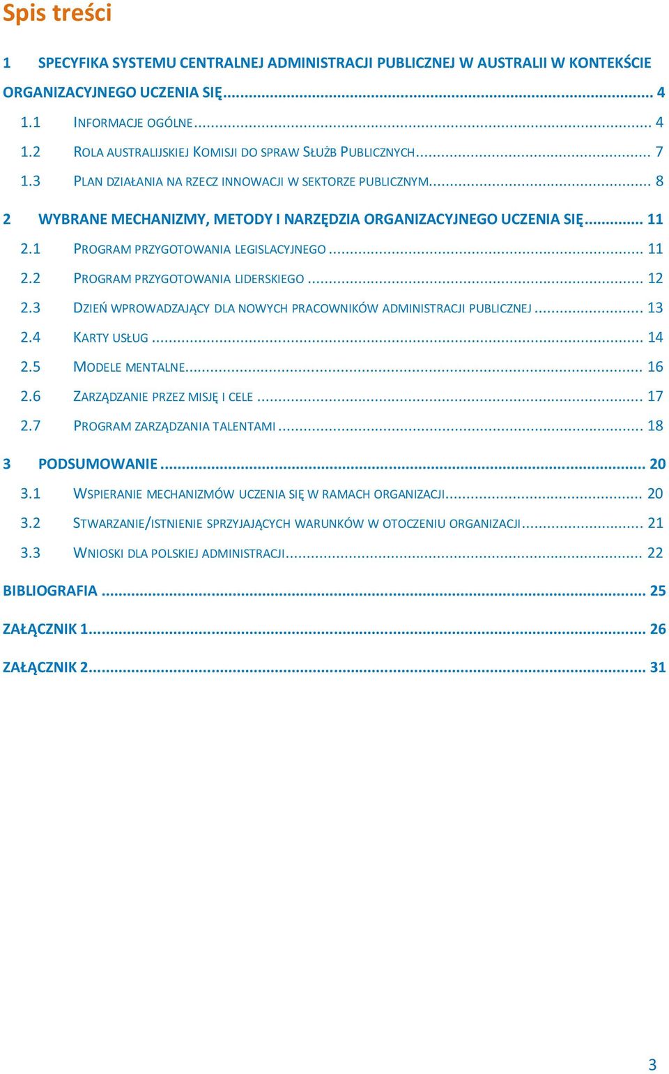 .. 12 2.3 DZIEŃ WPROWADZAJĄCY DLA NOWYCH PRACOWNIKÓW ADMINISTRACJI PUBLICZNEJ... 13 2.4 KARTY USŁUG... 14 2.5 MODELE MENTALNE... 16 2.6 ZARZĄDZANIE PRZEZ MISJĘ I CELE... 17 2.