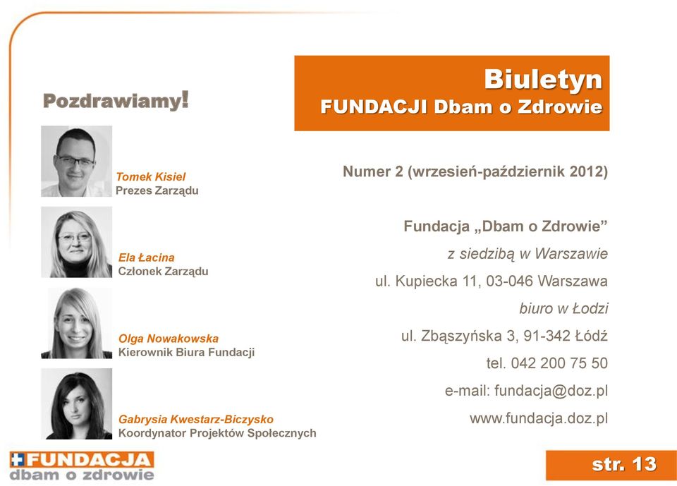 Dbam o Zdrowie Ela Łacina Członek Zarządu Olga Nowakowska Kierownik Biura Fundacji Gabrysia