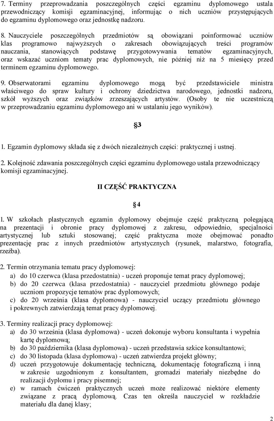Nauczyciele poszczególnych przedmiotów są obowiązani poinformować uczniów klas programowo najwyższych o zakresach obowiązujących treści programów nauczania, stanowiących podstawę przygotowywania