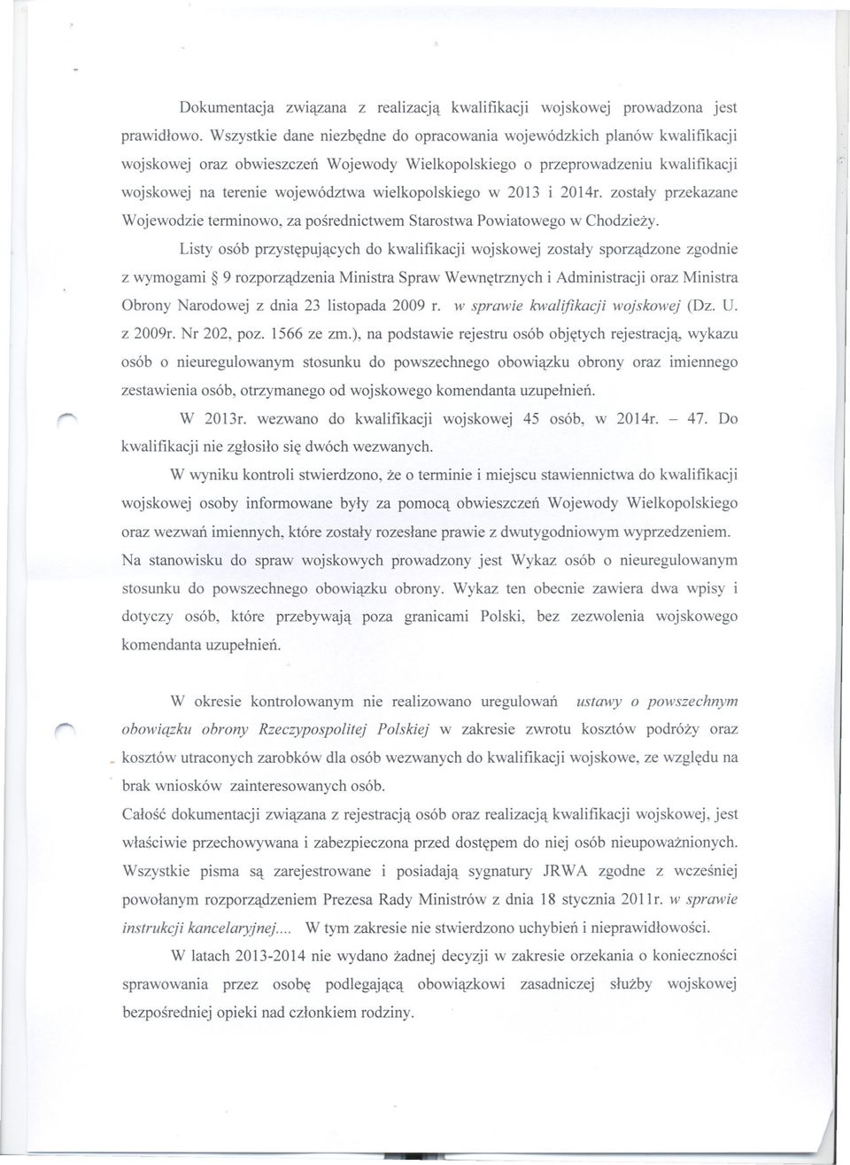 wielkopolskiego w 2013 i 2014r. zostaly przekazane Wojewodzie terminowo, za posrednictwem Starostwa Powiatowego w Chodziezy.