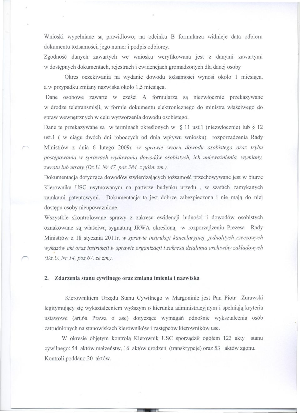 tozsamosci wynosi okolo 1 miesiaca, a w przypadku zmiany nazwiska okolo 1,5 miesiaca.