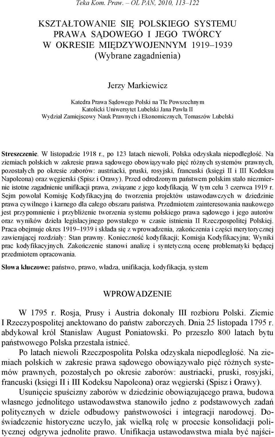 Katolicki Uniwersytet Lubelski Jana Pawła II Wydział Zamiejscowy Nauk Prawnych i Ekonomicznych, Tomaszów Lubelski Streszczenie. W listopadzie 1918 r.