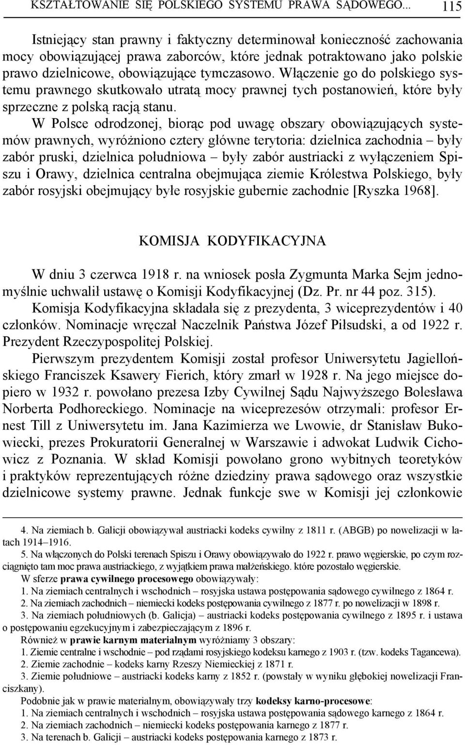 Włączenie go do polskiego systemu prawnego skutkowało utratą mocy prawnej tych postanowień, które były sprzeczne z polską racją stanu.